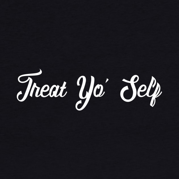 Treat Yo' Self - Funny Parks and Rec Quote by ballhard